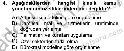 Kamu Yönetiminde Çağdaş Yaklaşımlar Dersi 2012 - 2013 Yılı (Vize) Ara Sınav Soruları 4. Soru