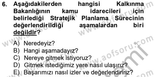 Kamu Yönetiminde Çağdaş Yaklaşımlar Dersi 2012 - 2013 Yılı (Vize) Ara Sınav Soruları 6. Soru