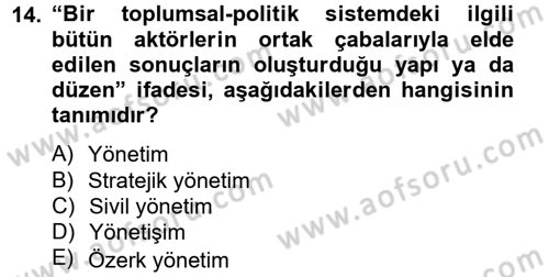 Kamu Yönetiminde Çağdaş Yaklaşımlar Dersi 2012 - 2013 Yılı (Final) Dönem Sonu Sınav Soruları 14. Soru