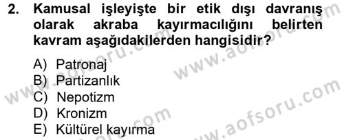 Kamu Yönetiminde Çağdaş Yaklaşımlar Dersi 2012 - 2013 Yılı (Final) Dönem Sonu Sınav Soruları 2. Soru