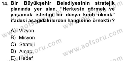 Kamu Yönetiminde Çağdaş Yaklaşımlar Dersi 2013 - 2014 Yılı (Vize) Ara Sınav Soruları 14. Soru
