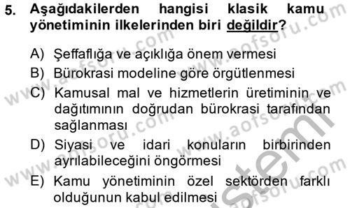 Kamu Yönetiminde Çağdaş Yaklaşımlar Dersi 2013 - 2014 Yılı (Vize) Ara Sınav Soruları 5. Soru