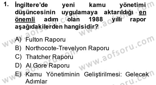 Kamu Yönetiminde Çağdaş Yaklaşımlar Dersi 2013 - 2014 Yılı (Final) Dönem Sonu Sınav Soruları 1. Soru