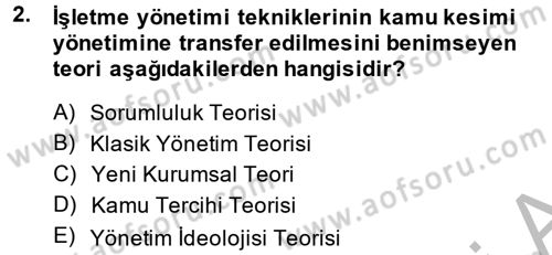 Kamu Yönetiminde Çağdaş Yaklaşımlar Dersi 2013 - 2014 Yılı (Final) Dönem Sonu Sınav Soruları 2. Soru