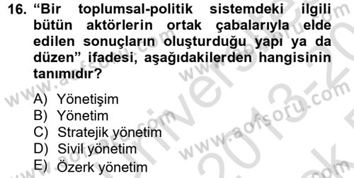 Kamu Yönetiminde Çağdaş Yaklaşımlar Dersi 2013 - 2014 Yılı Tek Ders Sınav Soruları 16. Soru