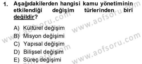 Kamu Yönetiminde Çağdaş Yaklaşımlar Dersi 2014 - 2015 Yılı (Vize) Ara Sınav Soruları 1. Soru