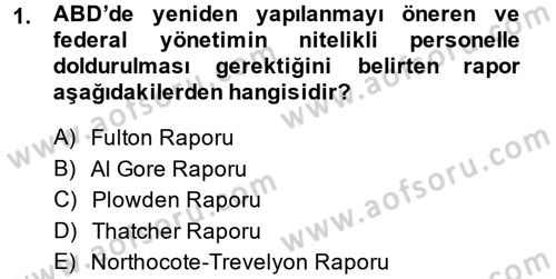 Kamu Yönetiminde Çağdaş Yaklaşımlar Dersi 2014 - 2015 Yılı (Final) Dönem Sonu Sınav Soruları 1. Soru