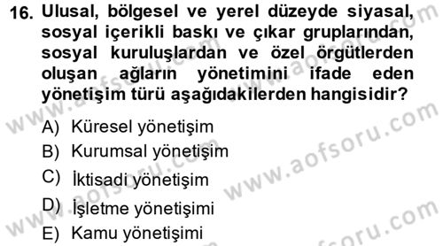 Kamu Yönetiminde Çağdaş Yaklaşımlar Dersi 2014 - 2015 Yılı (Final) Dönem Sonu Sınav Soruları 16. Soru