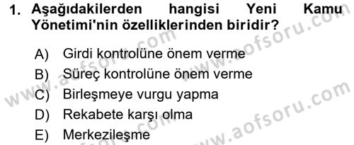 Kamu Yönetiminde Çağdaş Yaklaşımlar Dersi 2016 - 2017 Yılı (Vize) Ara Sınav Soruları 1. Soru