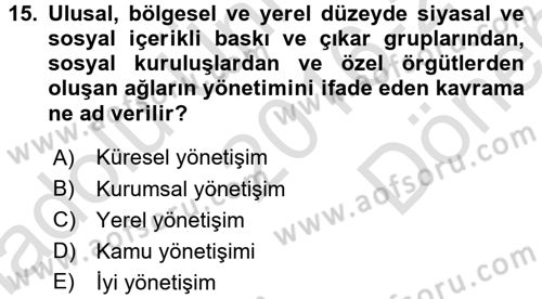 Kamu Yönetiminde Çağdaş Yaklaşımlar Dersi 2016 - 2017 Yılı (Final) Dönem Sonu Sınav Soruları 15. Soru