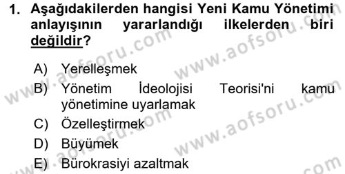 Kamu Yönetiminde Çağdaş Yaklaşımlar Dersi 2017 - 2018 Yılı (Final) Dönem Sonu Sınav Soruları 1. Soru