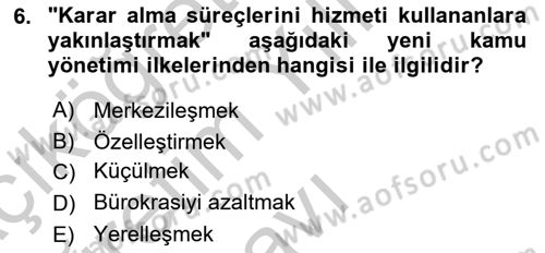 Kamu Yönetiminde Çağdaş Yaklaşımlar Dersi 2018 - 2019 Yılı Yaz Okulu Sınav Soruları 6. Soru
