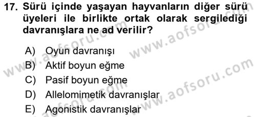 Hayvan Davranışları ve Refahı Dersi 2016 - 2017 Yılı (Vize) Ara Sınav Soruları 17. Soru