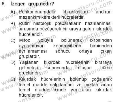 Temel Veteriner Histoloji ve Embriyoloji Dersi 2012 - 2013 Yılı Tek Ders Sınav Soruları 8. Soru
