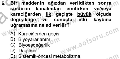Temel Veteriner Farmakoloji ve Toksikoloji Dersi 2012 - 2013 Yılı (Vize) Ara Sınav Soruları 6. Soru