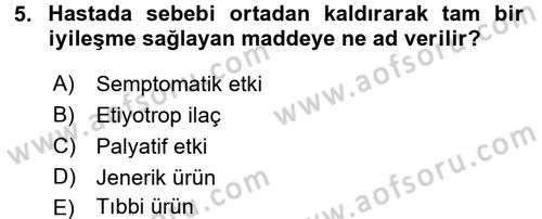 Temel Veteriner Farmakoloji ve Toksikoloji Dersi 2015 - 2016 Yılı (Final) Dönem Sonu Sınav Soruları 5. Soru