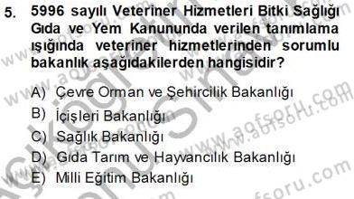 Veteriner Hizmetleri Mevzuatı ve Etik Dersi 2013 - 2014 Yılı (Final) Dönem Sonu Sınav Soruları 5. Soru