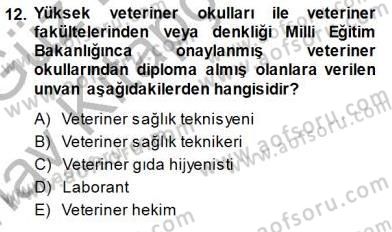 Veteriner Hizmetleri Mevzuatı ve Etik Dersi 2014 - 2015 Yılı (Vize) Ara Sınav Soruları 12. Soru