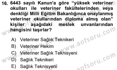 Veteriner Hizmetleri Mevzuatı ve Etik Dersi 2017 - 2018 Yılı (Vize) Ara Sınav Soruları 16. Soru