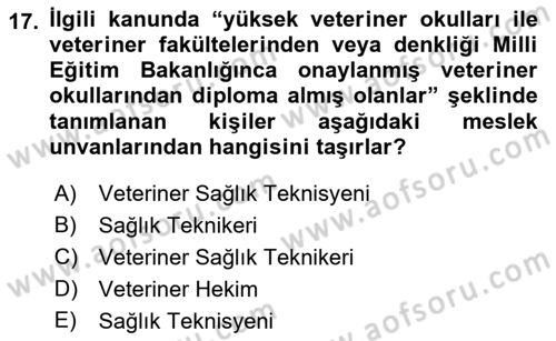 Veteriner Hizmetleri Mevzuatı ve Etik Dersi 2022 - 2023 Yılı (Vize) Ara Sınav Soruları 17. Soru