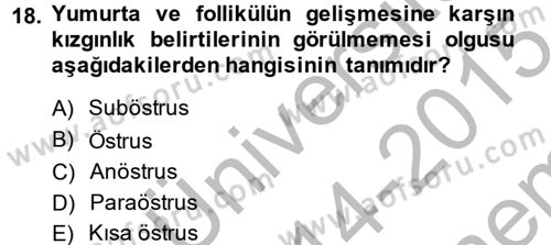 Doğum Bilgisi ve Suni Tohumlama Dersi 2014 - 2015 Yılı (Final) Dönem Sonu Sınav Soruları 18. Soru