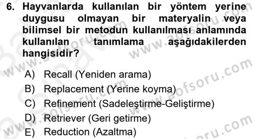 Laboratuvar Hayvanlarını Yetiştirme ve Sağlığı Dersi 2015 - 2016 Yılı (Vize) Ara Sınav Soruları 6. Soru