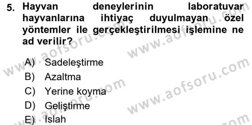 Laboratuvar Hayvanlarını Yetiştirme ve Sağlığı Dersi 2016 - 2017 Yılı (Vize) Ara Sınav Soruları 5. Soru