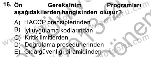 Gıda Güvenliğinin Temel Prensipleri Dersi 2013 - 2014 Yılı (Final) Dönem Sonu Sınav Soruları 16. Soru