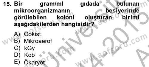 Gıda Güvenliğinin Temel Prensipleri Dersi 2014 - 2015 Yılı (Vize) Ara Sınav Soruları 15. Soru