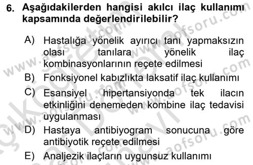 Temel İlaç Bilgisi Ve Akılcı İlaç Kullanımı Dersi 2016 - 2017 Yılı (Final) Dönem Sonu Sınav Soruları 6. Soru