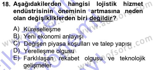 Lojistik İlkeleri Dersi 2012 - 2013 Yılı (Final) Dönem Sonu Sınav Soruları 18. Soru