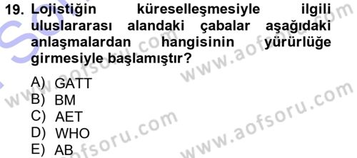 Lojistik İlkeleri Dersi 2012 - 2013 Yılı (Final) Dönem Sonu Sınav Soruları 19. Soru