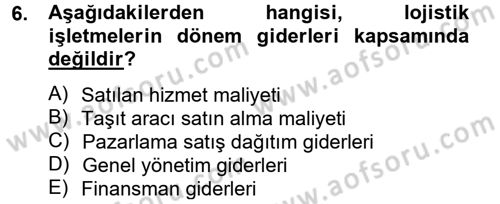 Lojistik İlkeleri Dersi 2012 - 2013 Yılı (Final) Dönem Sonu Sınav Soruları 6. Soru