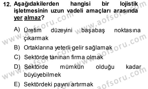 Lojistik İlkeleri Dersi Ara Sınavı Deneme Sınav Soruları 12. Soru