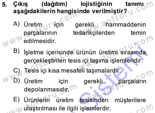 Lojistik İlkeleri Dersi Ara Sınavı Deneme Sınav Soruları 5. Soru