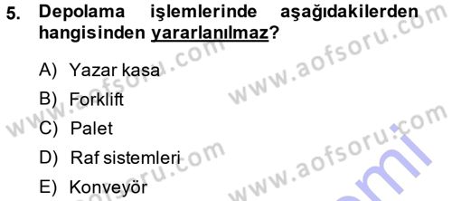 Lojistik İlkeleri Dersi Ara Sınavı Deneme Sınav Soruları 5. Soru