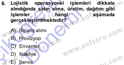 Lojistik İlkeleri Dersi Ara Sınavı Deneme Sınav Soruları 6. Soru