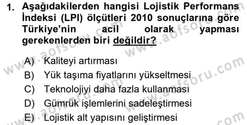Lojistik İlkeleri Dersi 2015 - 2016 Yılı (Final) Dönem Sonu Sınav Soruları 1. Soru