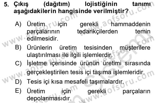 Lojistik İlkeleri Dersi Ara Sınavı Deneme Sınav Soruları 5. Soru