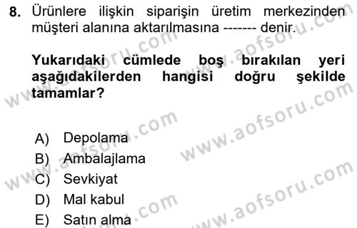 Lojistik İlkeleri Dersi Ara Sınavı Deneme Sınav Soruları 8. Soru