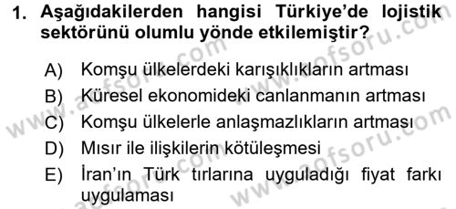 Lojistik İlkeleri Dersi 2017 - 2018 Yılı (Final) Dönem Sonu Sınav Soruları 1. Soru