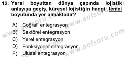 Lojistik İlkeleri Dersi 2017 - 2018 Yılı (Final) Dönem Sonu Sınav Soruları 12. Soru