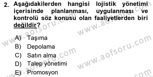Lojistik İlkeleri Dersi 2017 - 2018 Yılı (Final) Dönem Sonu Sınav Soruları 2. Soru