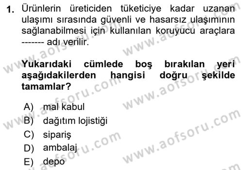 Lojistik İlkeleri Dersi 2018 - 2019 Yılı 3 Ders Sınav Soruları 1. Soru