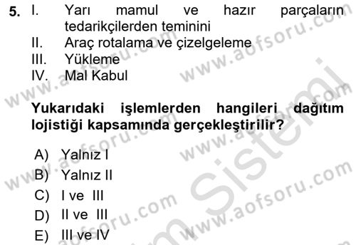 Lojistik İlkeleri Dersi 2018 - 2019 Yılı 3 Ders Sınav Soruları 5. Soru