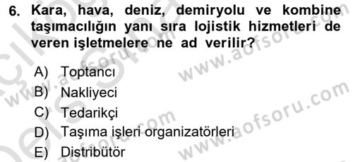 Lojistik İlkeleri Dersi 2018 - 2019 Yılı 3 Ders Sınav Soruları 6. Soru