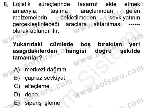 Lojistik İlkeleri Dersi 2018 - 2019 Yılı (Vize) Ara Sınavı 5. Soru