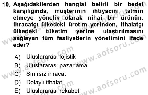 Lojistik İlkeleri Dersi 2018 - 2019 Yılı (Final) Dönem Sonu Sınavı 10. Soru