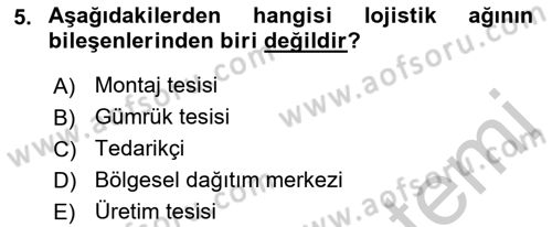 Lojistik İlkeleri Dersi 2018 - 2019 Yılı Yaz Okulu Sınav Soruları 5. Soru