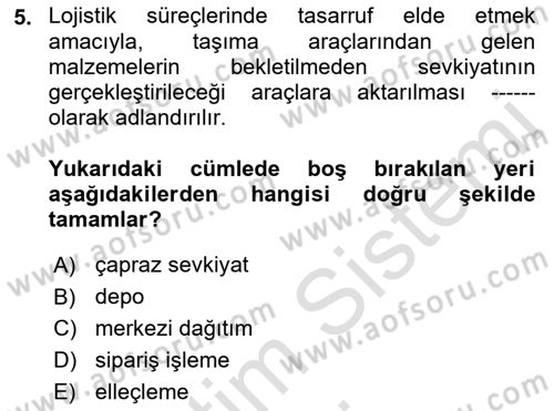 Lojistik İlkeleri Dersi 2019 - 2020 Yılı (Vize) Ara Sınav Soruları 5. Soru